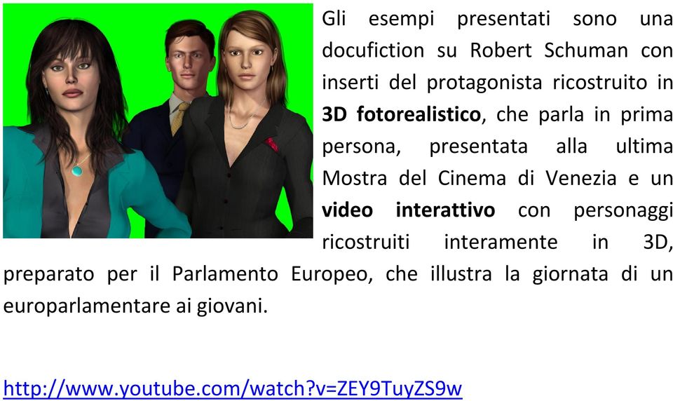 e un video interattivo con personaggi ricostruiti interamente in 3D, preparato per il Parlamento