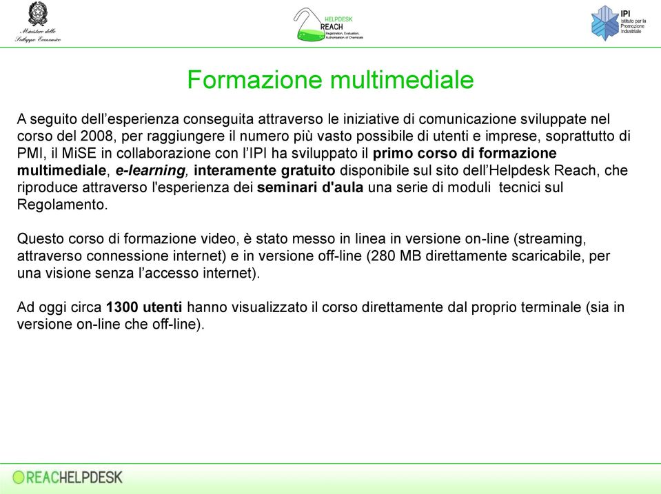 che riproduce attraverso l'esperienza dei seminari d'aula una serie di moduli tecnici sul Regolamento.