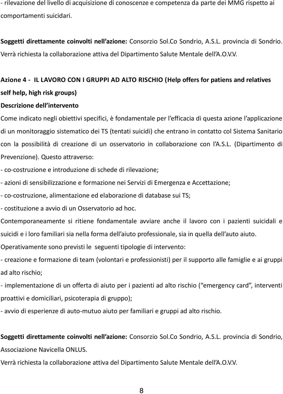 rrà richiesta la collaborazione attiva del Dipartimento Salute Mentale dell A.O.V.