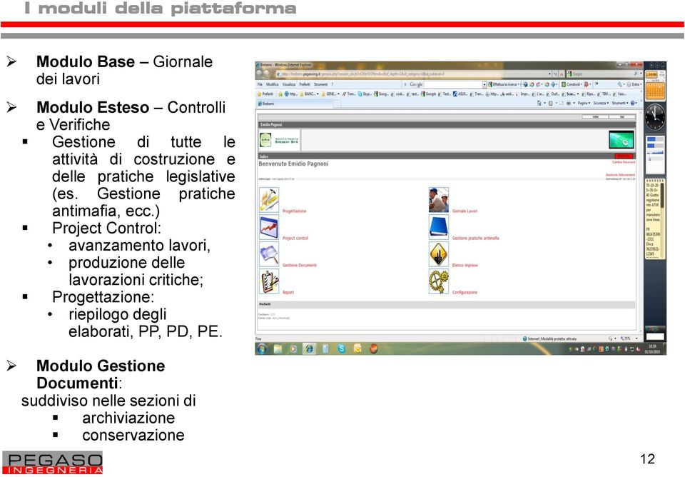 ) Project Control: avanzamento lavori, produzione delle lavorazioni critiche; Progettazione: riepilogo