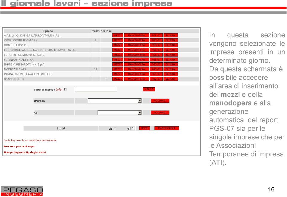 Da questa schermata è possibile accedere all area di inserimento dei mezzi e della