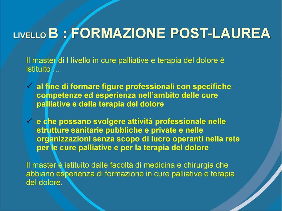 professionale nelle strutture sanitarie pubbliche e private e nelle organizzazioni senza scopo di lucro operanti nella rete per le cure palliative e