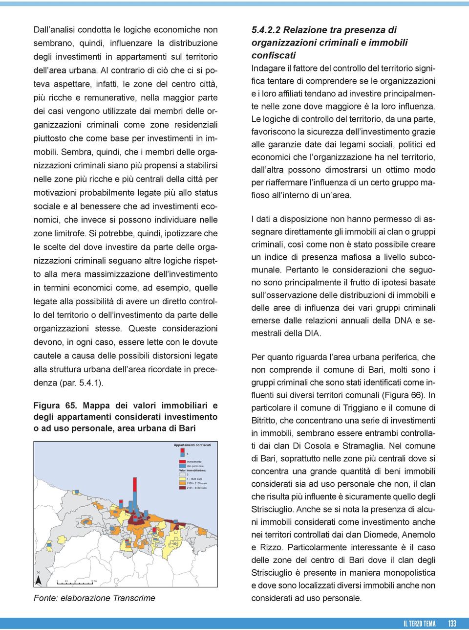 come zone residenziali piuttosto che come base per investimenti in immobili.