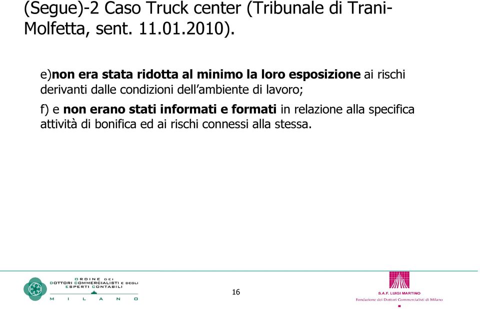 condizioni dell ambiente di lavoro; f) e non erano stati informati e formati in