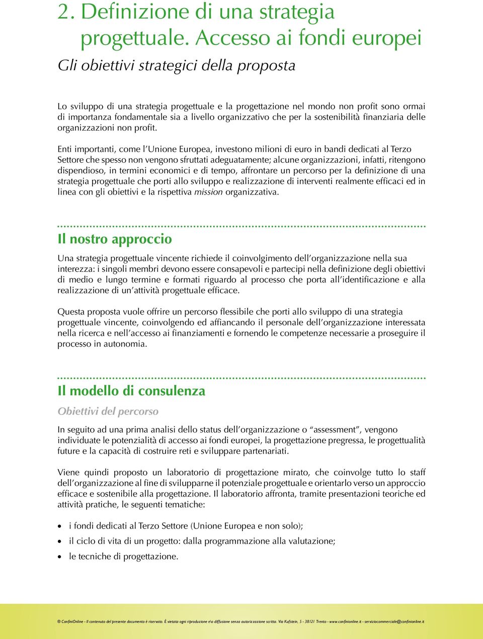 organizzativo che per la sostenibilità finanziaria delle organizzazioni non profit.