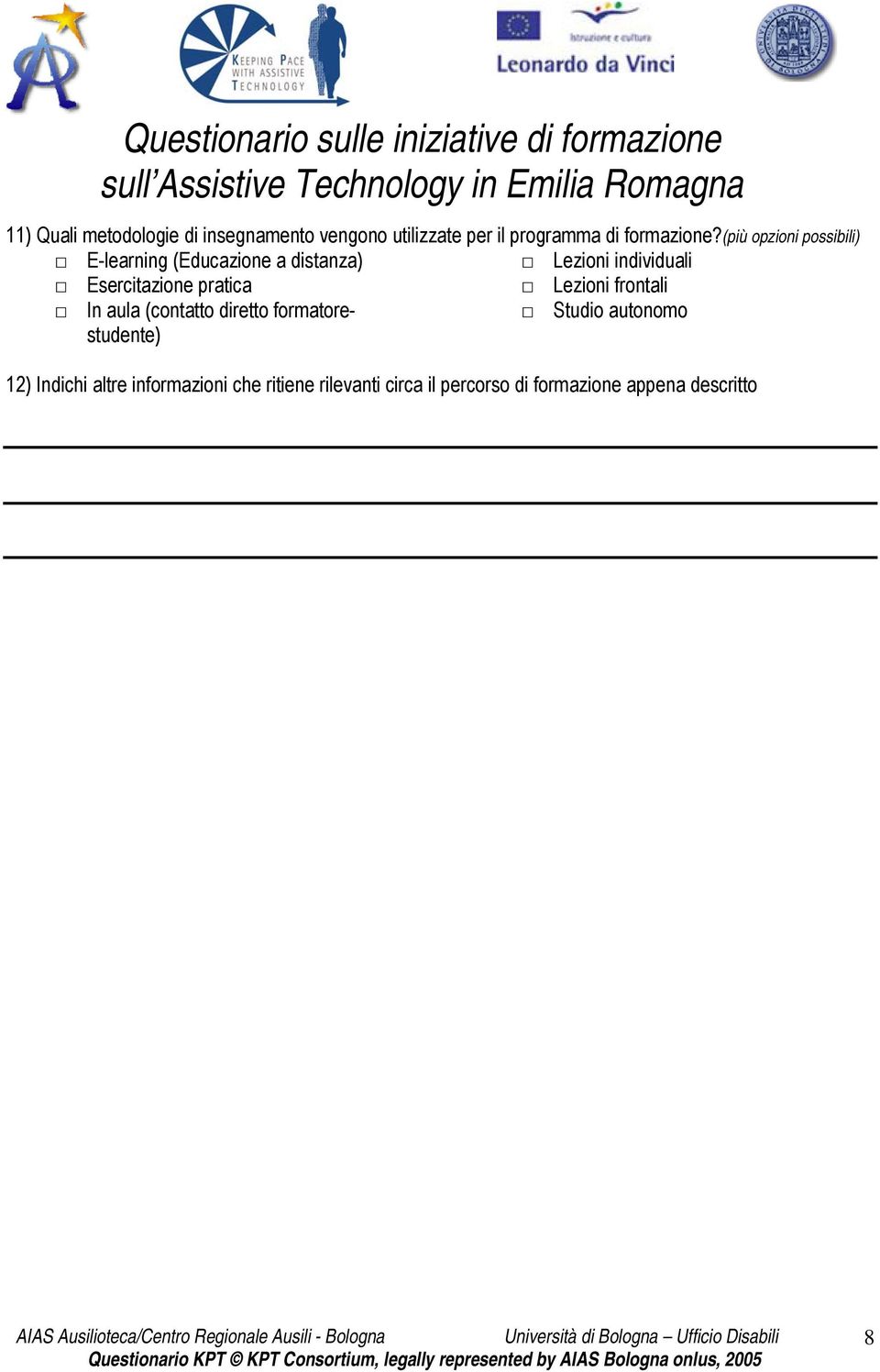 pratica Lezioni frontali In aula (contatto diretto formatorestudente) Studio autonomo 12)