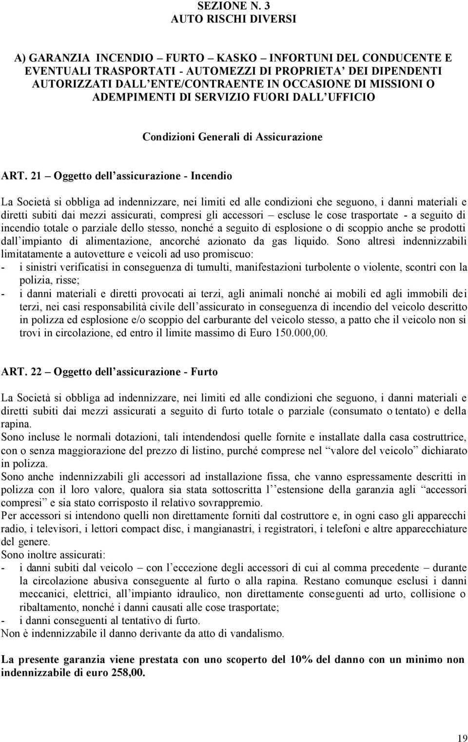 MISSIONI O ADEMPIMENTI DI SERVIZIO FUORI DALL UFFICIO Condizioni Generali di Assicurazione ART.