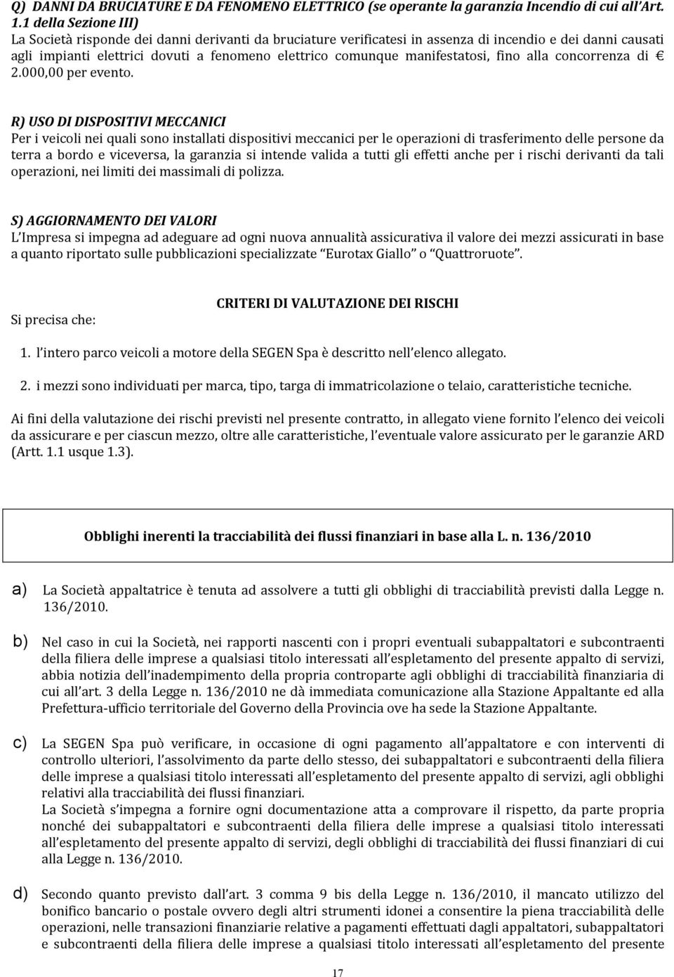 manifestatosi, fino alla concorrenza di 2.000,00 per evento.