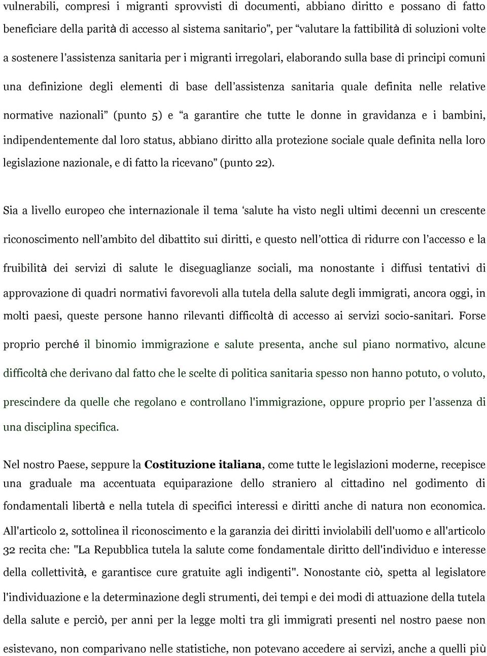 normative nazionali (punto 5) e a garantire che tutte le donne in gravidanza e i bambini, indipendentemente dal loro status, abbiano diritto alla protezione sociale quale definita nella loro