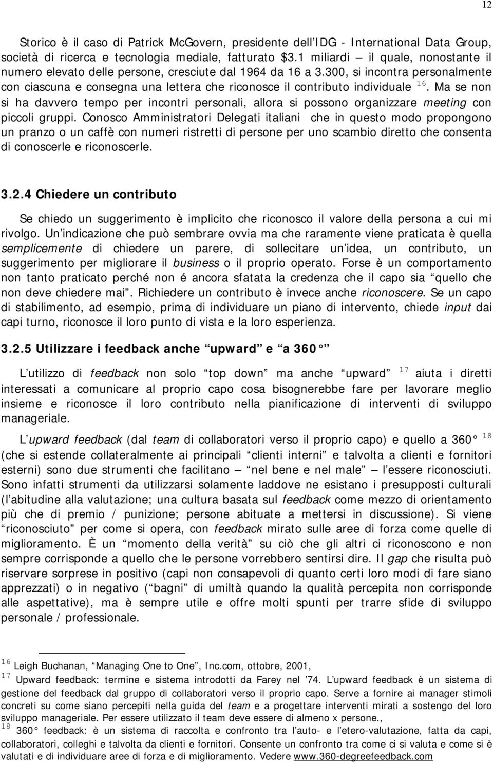 300, si incontra personalmente con ciascuna e consegna una lettera che riconosce il contributo individuale 16.