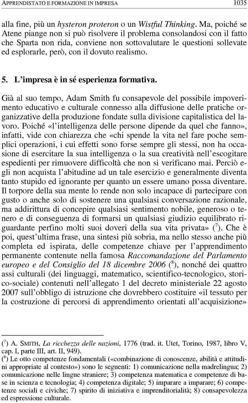 realismo. 5. L impresa è in sé esperienza formativa.