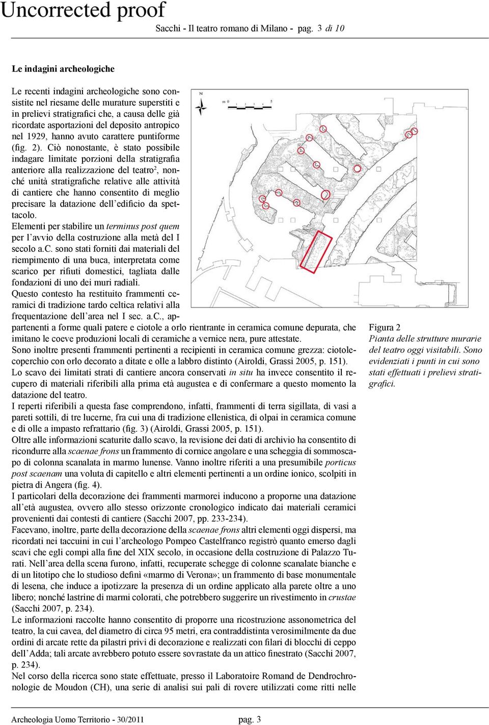 deposito antropico nel 1929, hanno avuto carattere puntiforme (fig. 2).