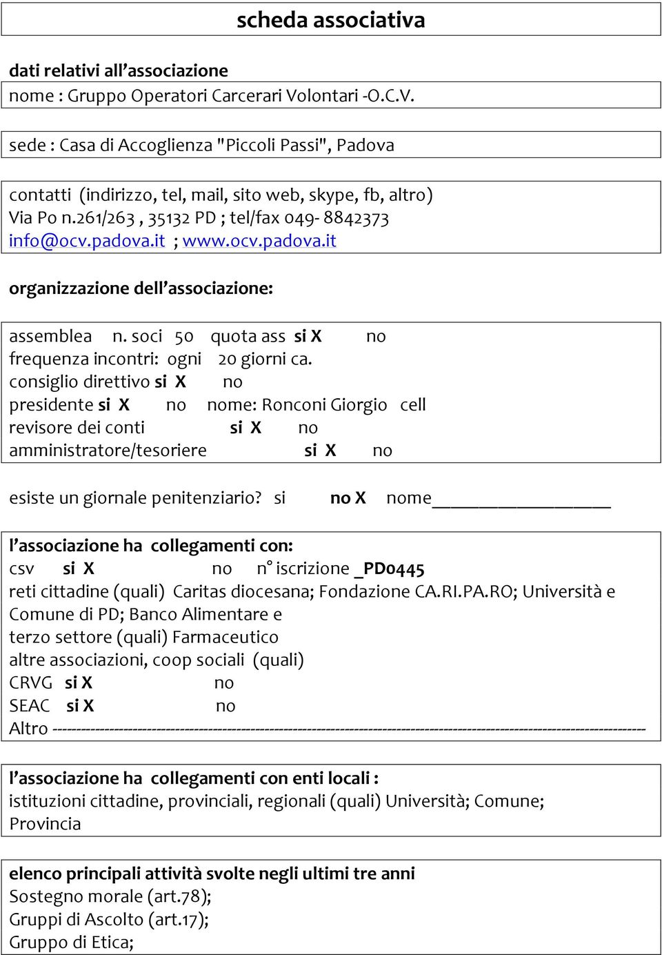 it ; www.ocv.padova.it organizzazione dell associazione: assemblea n. soci 50 quota ass si X frequenza incontri: ogni 20 giorni ca.