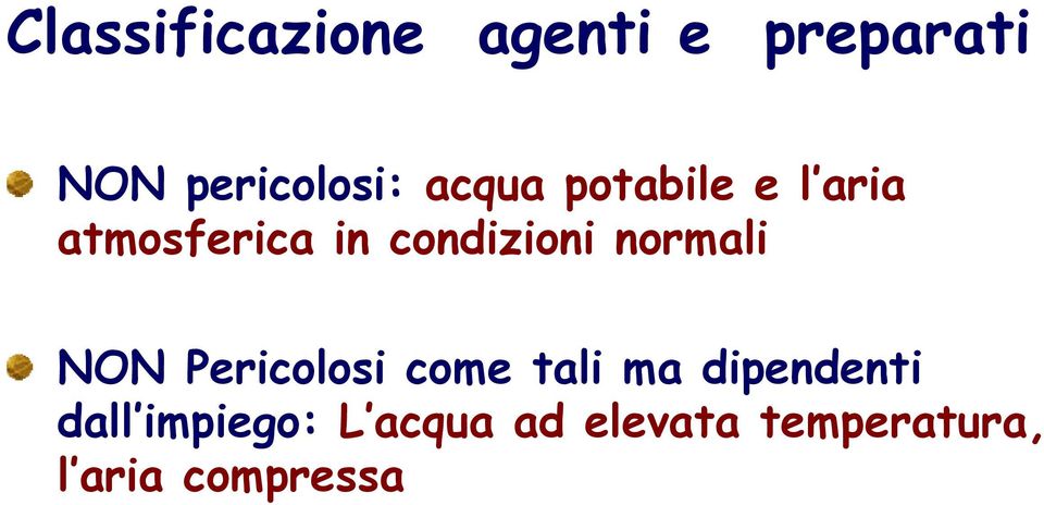 normali NON Pericolosi come tali ma dipendenti dall