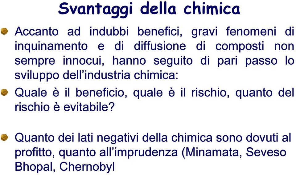 chimica: Quale è il beneficio, quale è il rischio, quanto del rischio è evitabile?