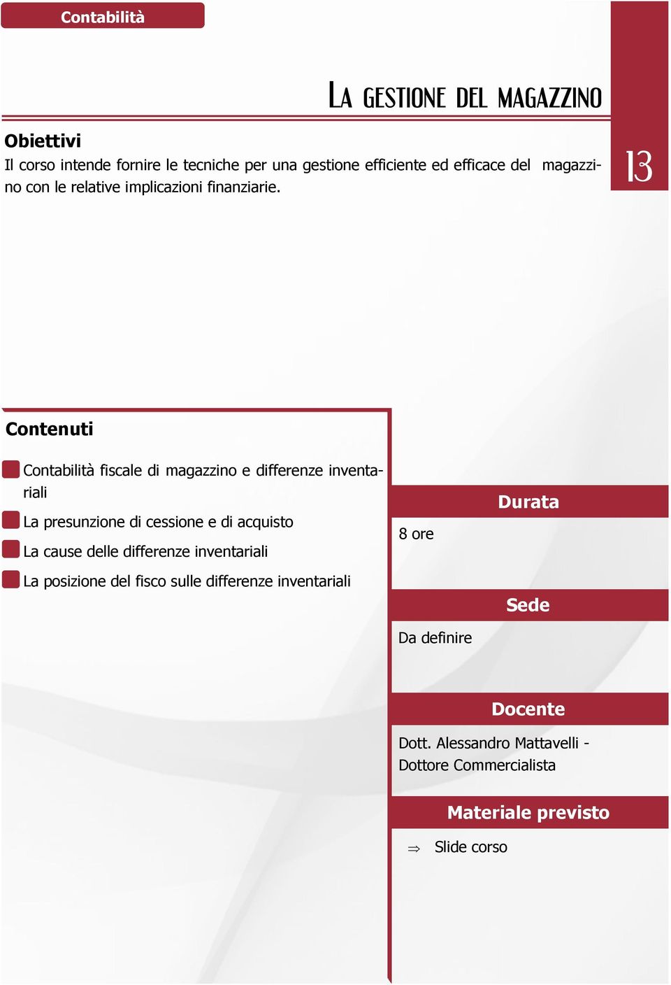 13 Contabilità fiscale di magazzino e differenze inventariali La presunzione di cessione e