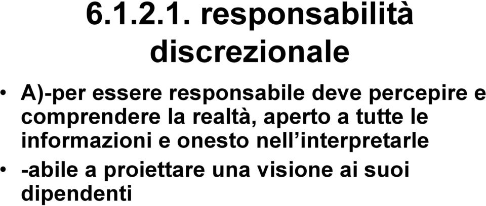 aperto a tutte le informazioni e onesto nell