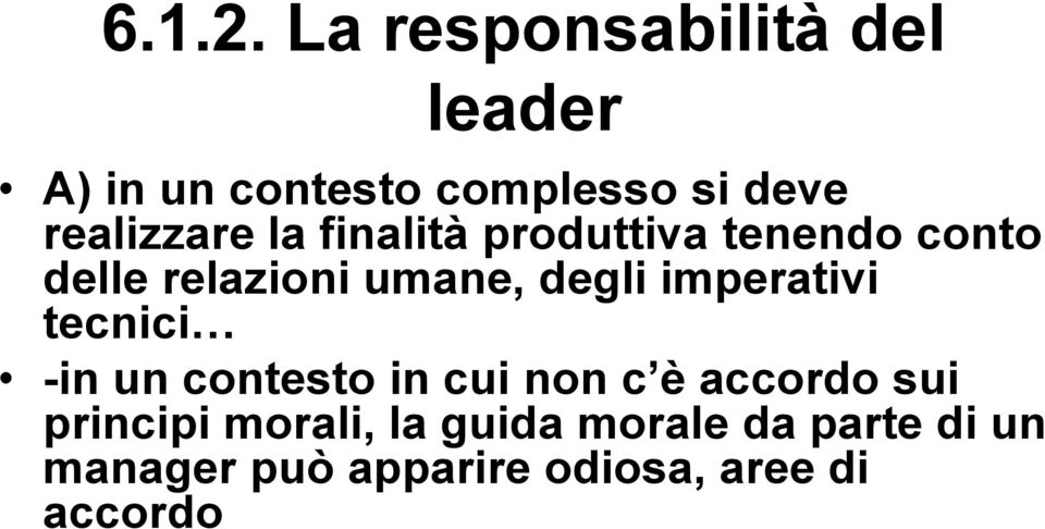 la finalità produttiva tenendo conto delle relazioni umane, degli