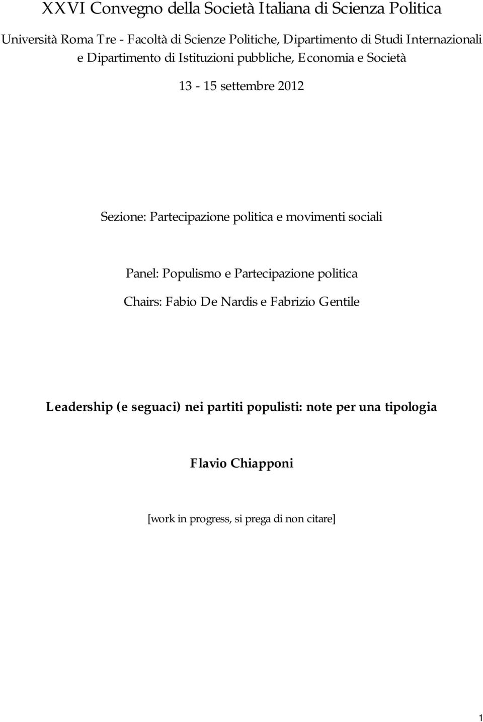Partecipazione politica e movimenti sociali Panel: Populismo e Partecipazione politica Chairs: Fabio De Nardis e Fabrizio