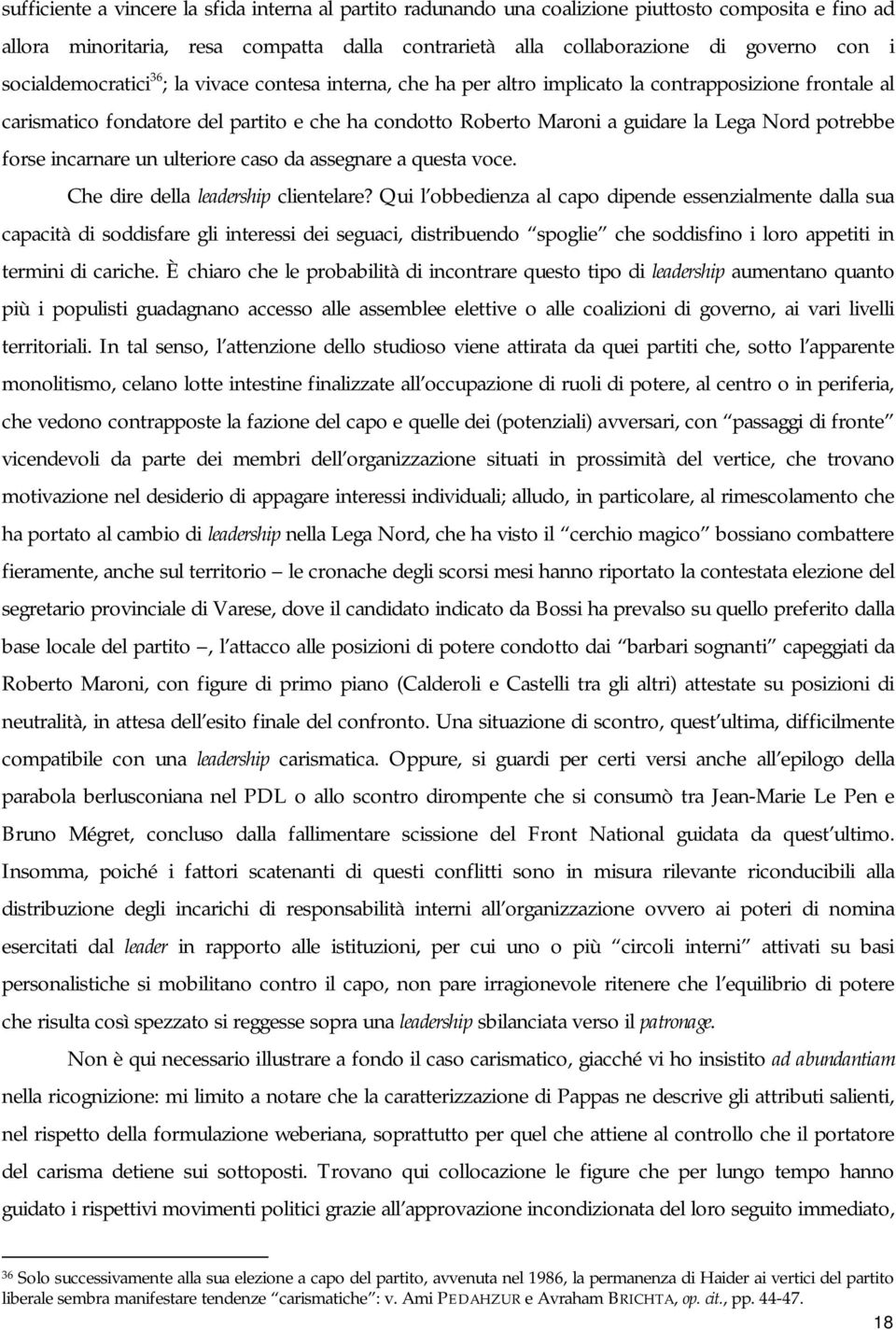 potrebbe forse incarnare un ulteriore caso da assegnare a questa voce. Che dire della leadership clientelare?