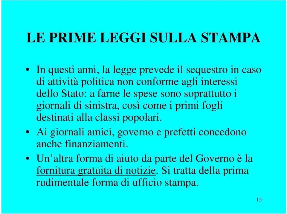 destinati alla classi popolari. Ai giornali amici, governo e prefetti concedono anche finanziamenti.