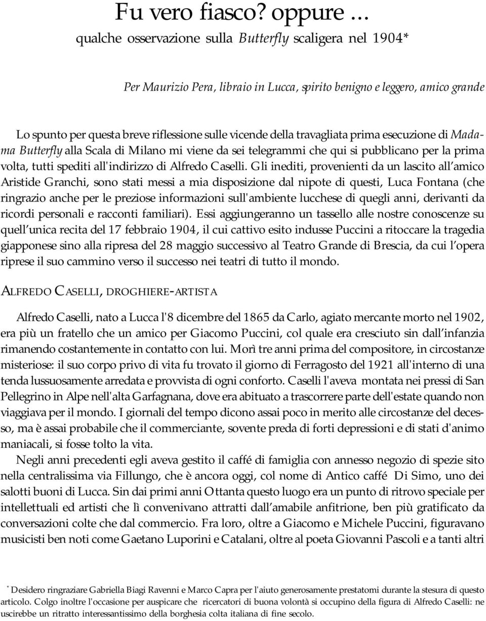 travagliata prima esecuzione di Madama Butterfly alla Scala di Milano mi viene da sei telegrammi che qui si pubblicano per la prima volta, tutti spediti all'indirizzo di Alfredo Caselli.