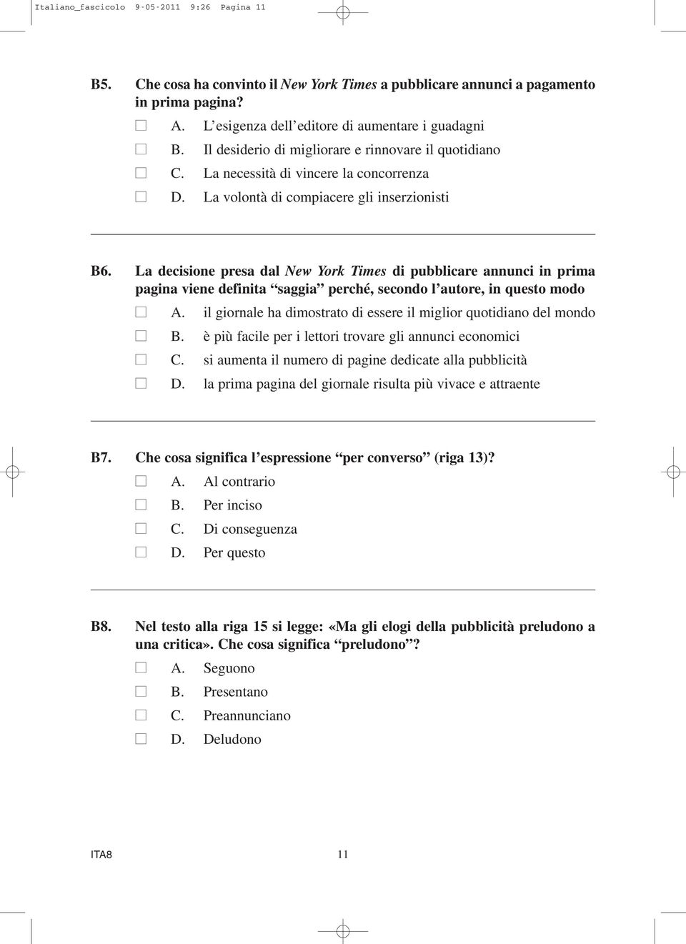 La decisione presa dal New York Times di pubblicare annunci in prima pagina viene definita saggia perché, secondo l autore, in questo modo A.