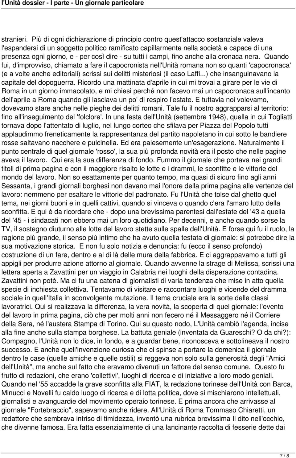 per così dire - su tutti i campi, fino anche alla cronaca nera.