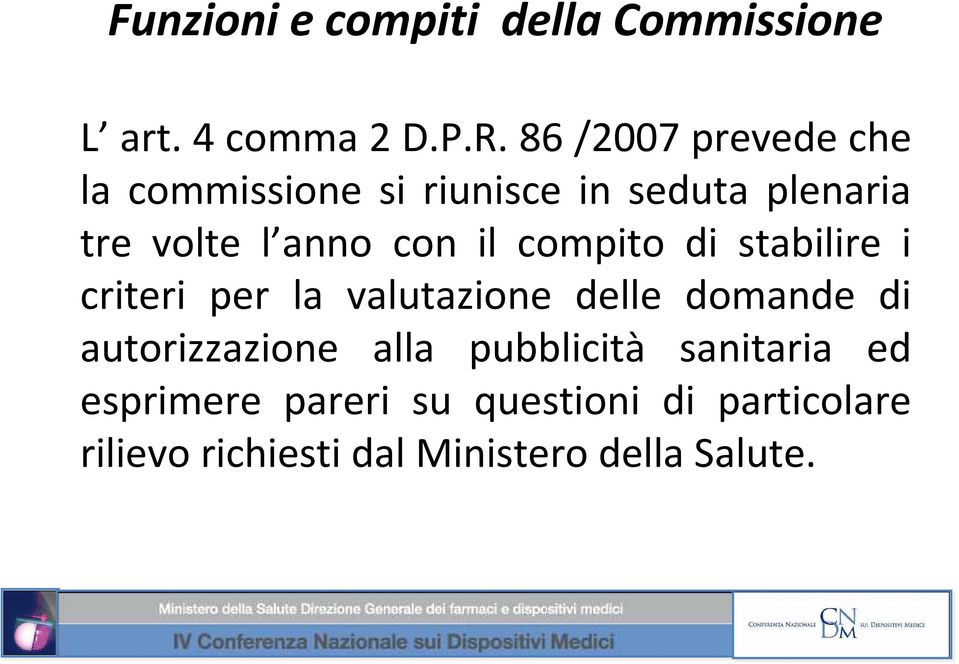 compito di stabilire i criteri per la valutazione delle domande di autorizzazione alla