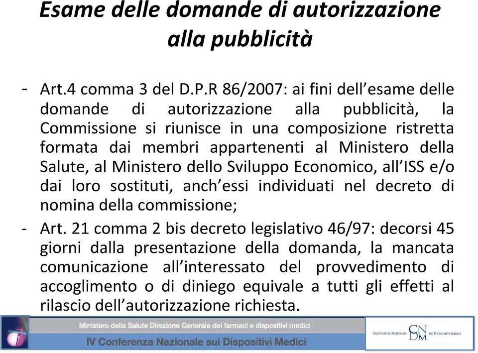 Ministero dello Sviluppo Economico, all ISS e/o dai loro sostituti, anch essi individuati nel decreto di nomina della commissione; - Art.