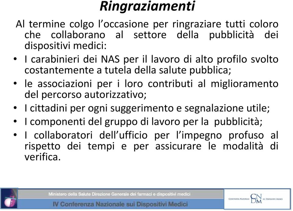 contributi al miglioramento del percorso autorizzativo; I cittadini per ogni suggerimento e segnalazione utile; I componenti del gruppo di