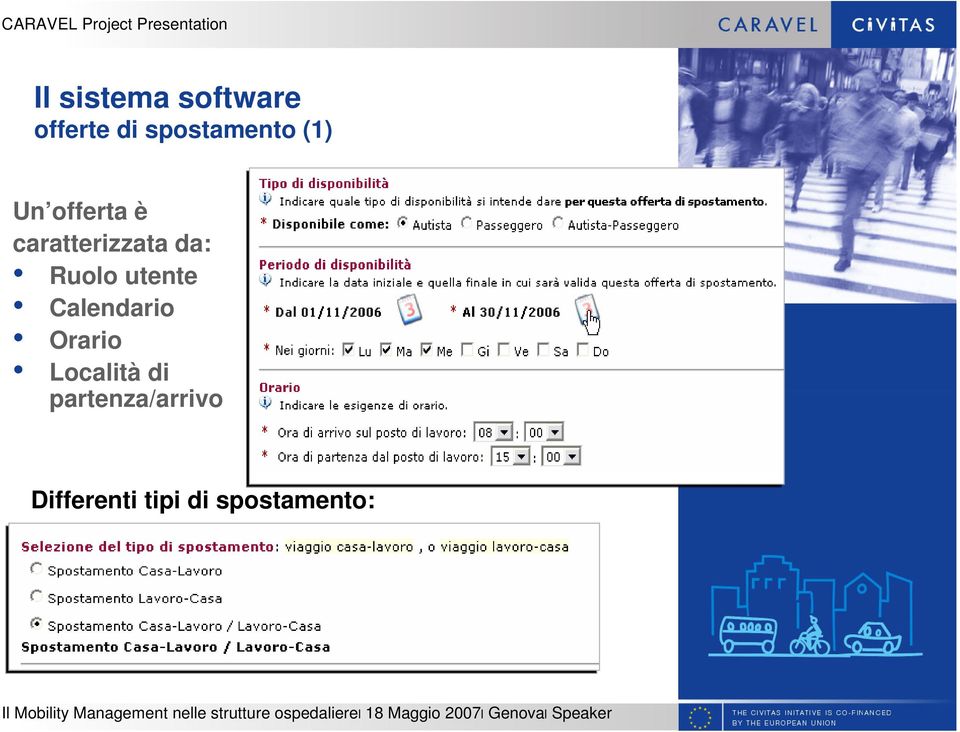 partenza/arrivo Differenti tipi di spostamento: Il Mobility