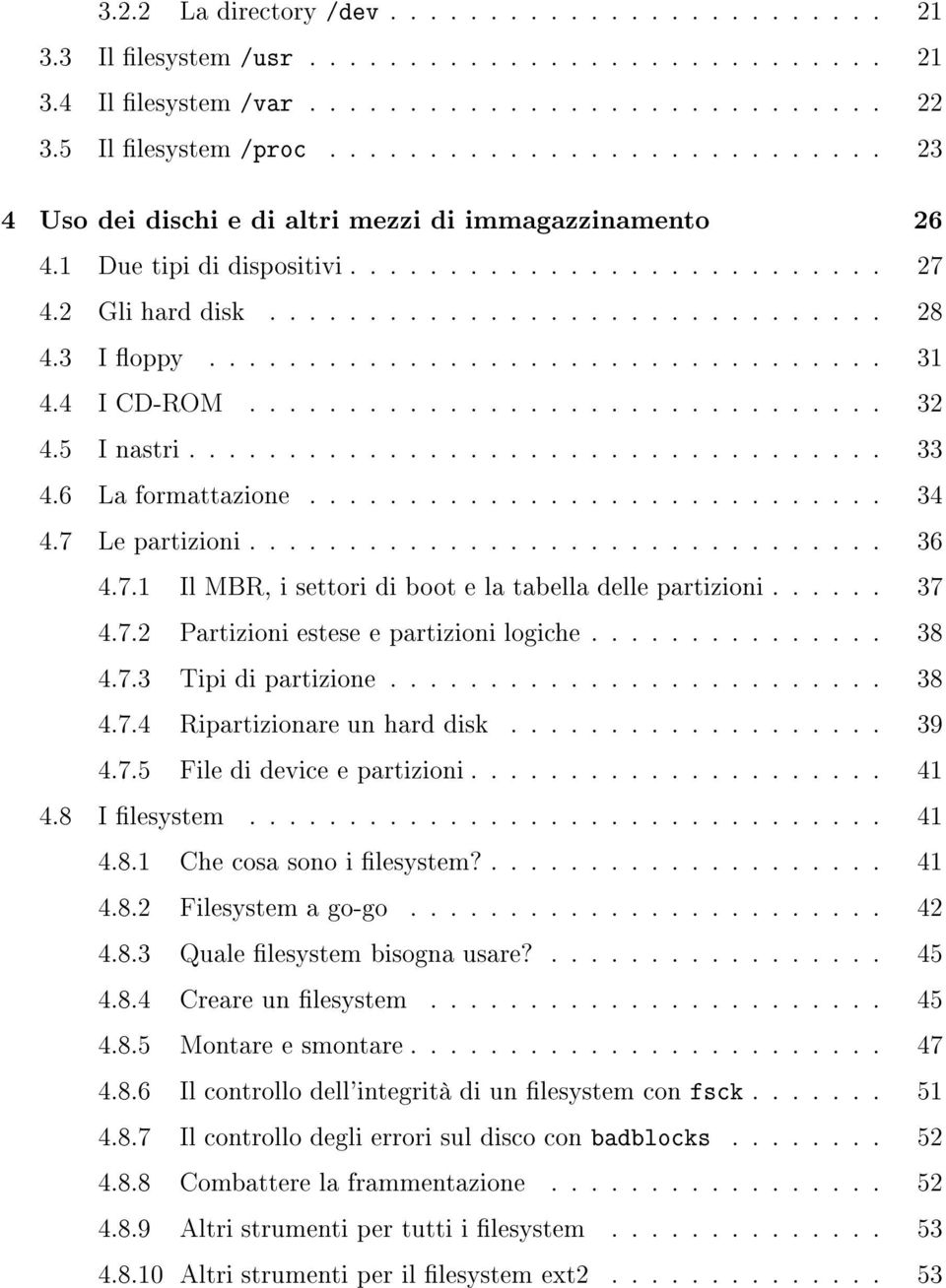 3 I oppy.................................. 31 4.4 I CD-ROM................................ 32 4.5 I nastri................................... 33 4.6 La formattazione............................. 34 4.