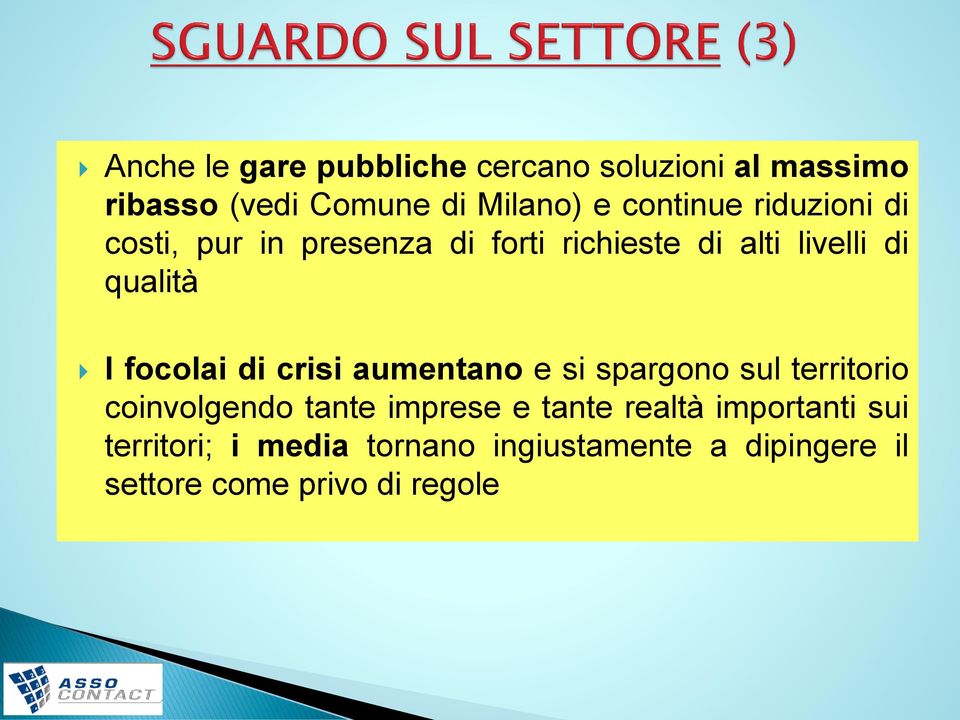 focolai di crisi aumentano e si spargono sul territorio coinvolgendo tante imprese e tante