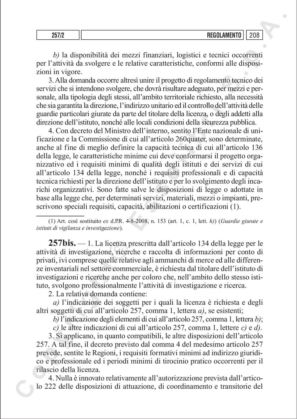 ambito territoriale richiesto, alla necessità che sia garantita la direzione, l indirizzo unitario ed il controllo dell attività delle guardie particolari giurate da parte del titolare della licenza,