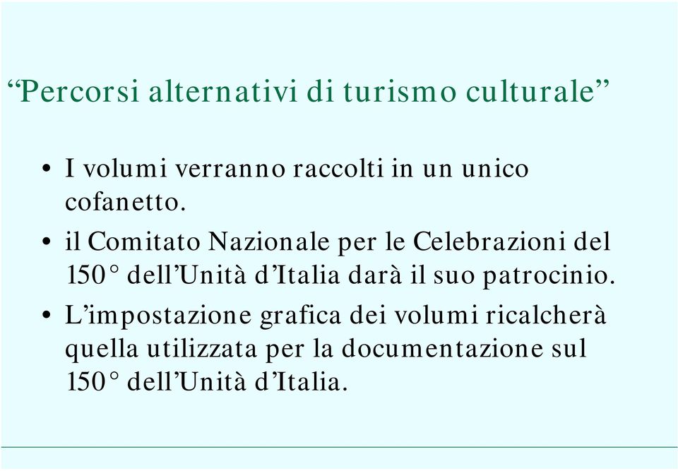 il Comitato Nazionale per le Celebrazioni del 150 dell Unità d Italia darà