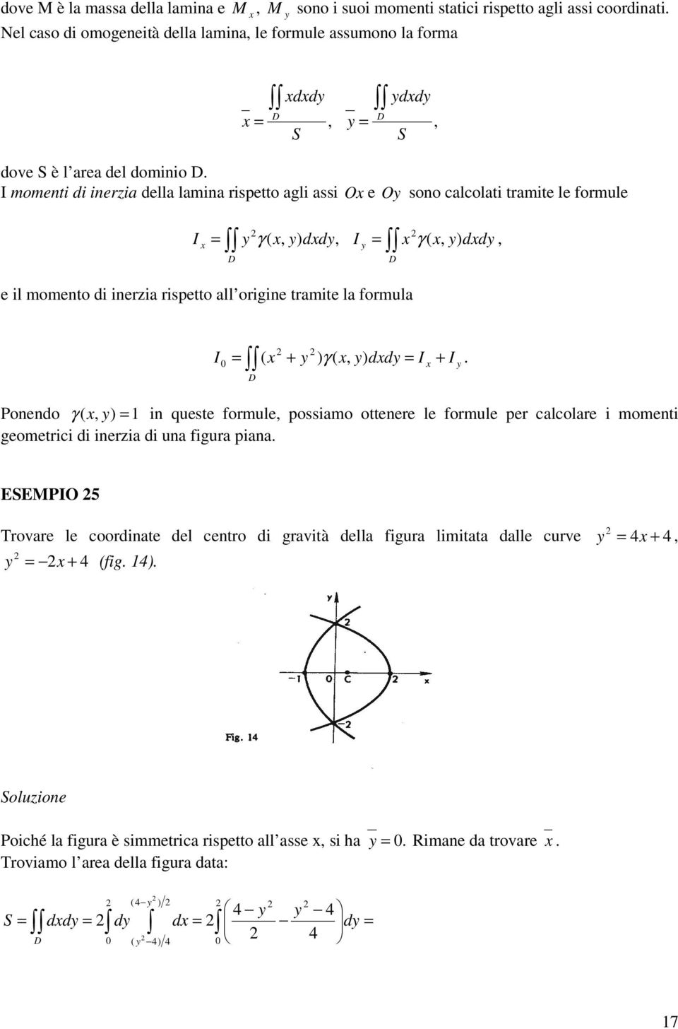 γ ( ( γ ( Poneno γ ( in quese formule possimo oenere le formule per clcolre i momeni geomerici i ineri i un figur pin ESEMPO rovre le coorine