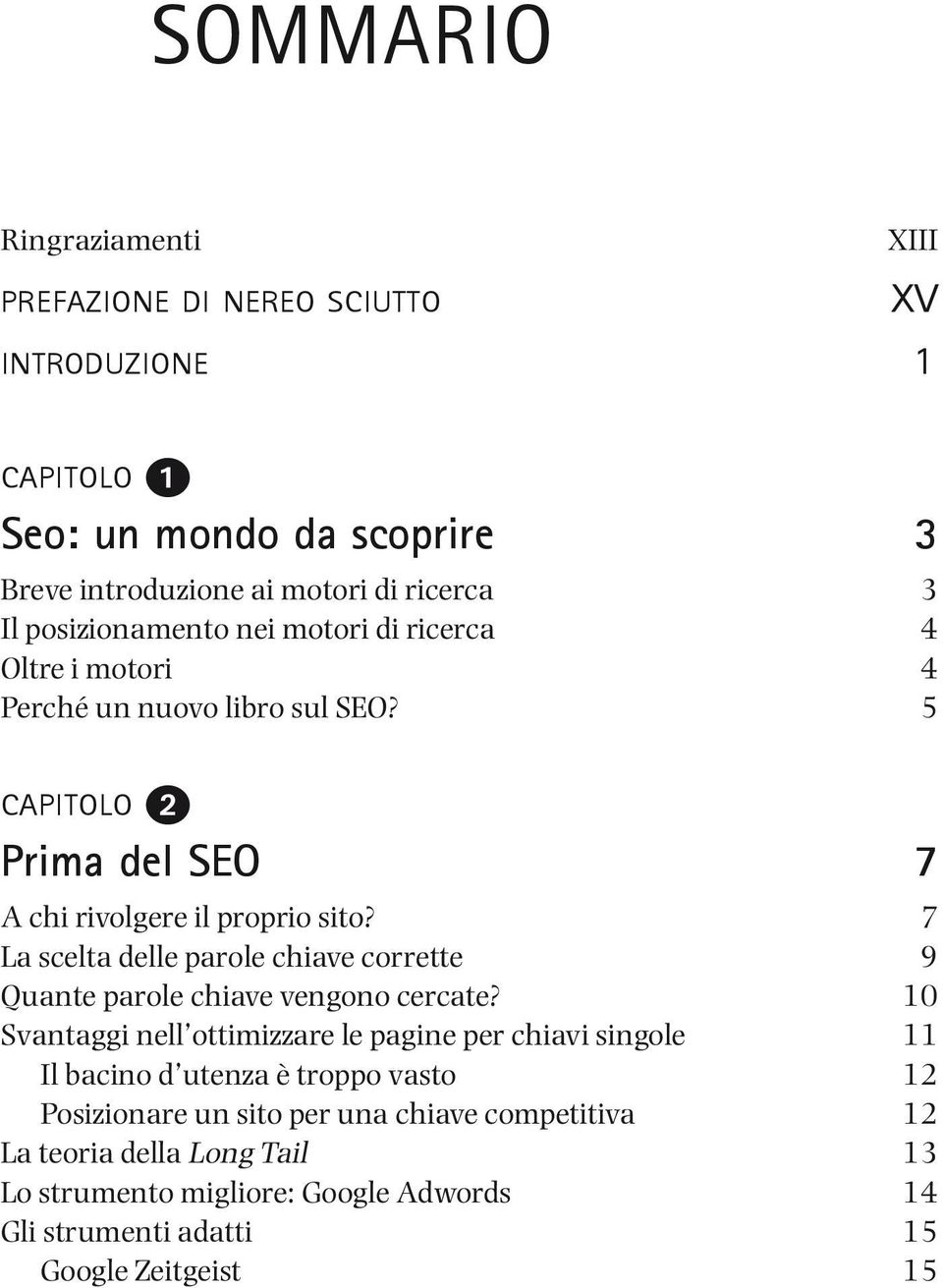 7 La scelta delle parole chiave corrette 9 Quante parole chiave vengono cercate?