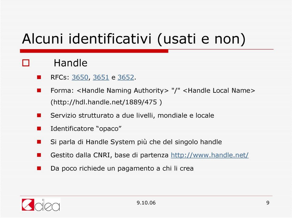 net/1889/475 ) Servizio strutturato a due livelli, mondiale e locale Identificatore opaco Si parla