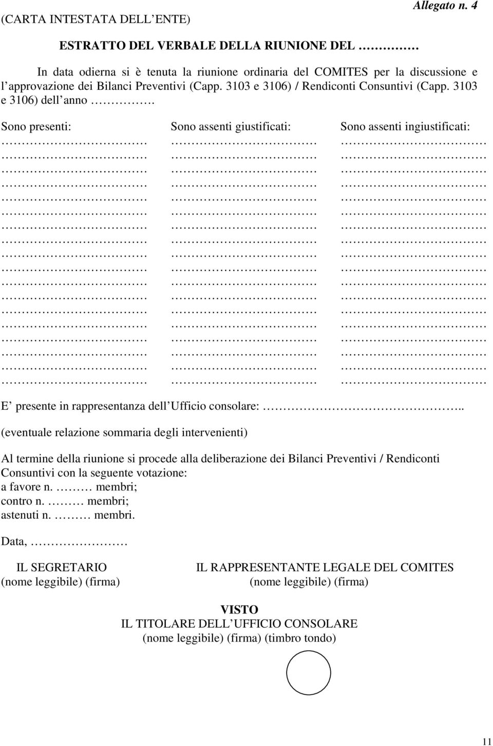 3103 e 3106) / Rendiconti Consuntivi (Capp. 3103 e 3106) dell anno.