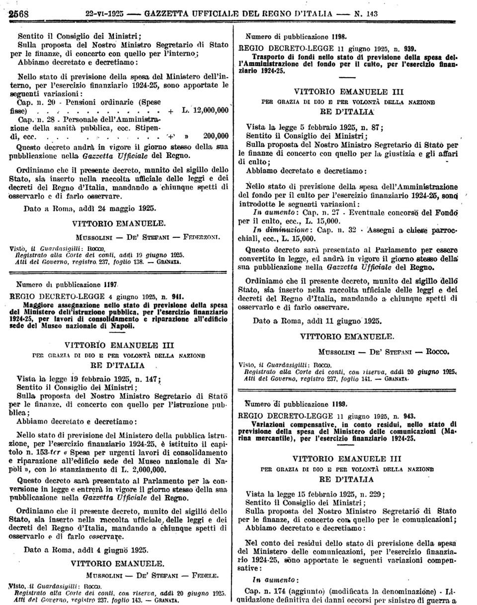 sanità pubblica ecc Stipendi ecc + 200000 Questo decreto andrà in vigore il giorno stesso della sua pubblicazione nella Gazzotta Ufficiale del Regno Ordiniamo che il presente decreto munito del