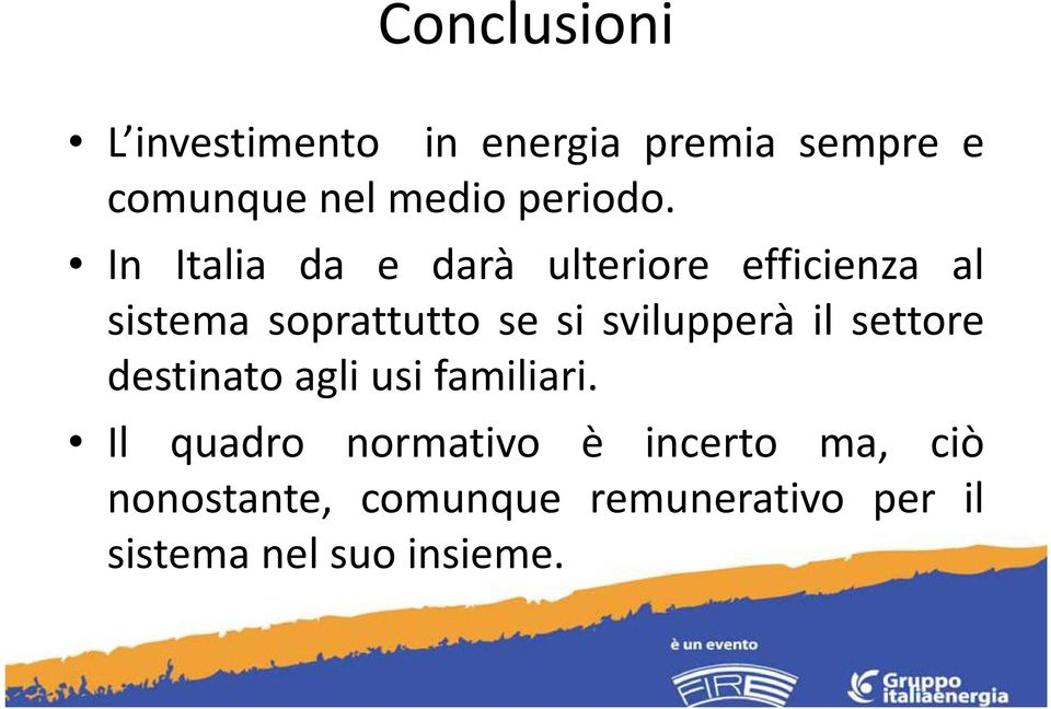 In Italia da e darà ulteriore efficienza al sistema soprattutto se si