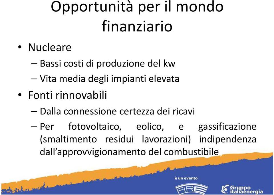 connessione certezza dei ricavi Per fotovoltaico, eolico, e gassificazione