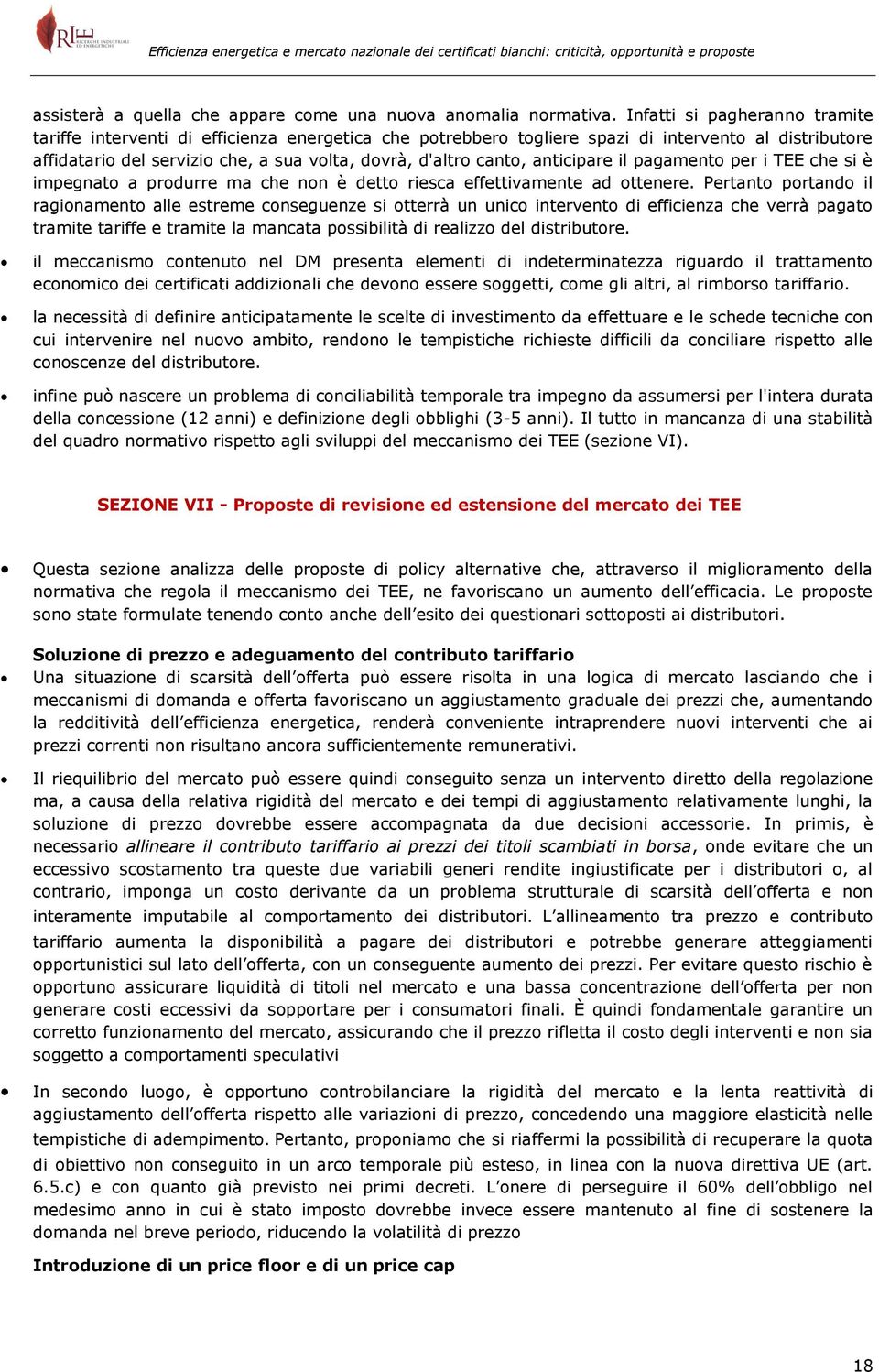 anticipare il pagamento per i TEE che si è impegnato a produrre ma che non è detto riesca effettivamente ad ottenere.