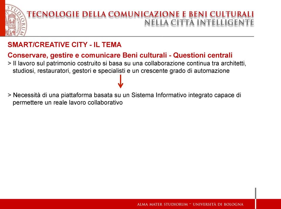 studiosi, restauratori, gestori e specialisti e un crescente grado di automazione > Necessità di