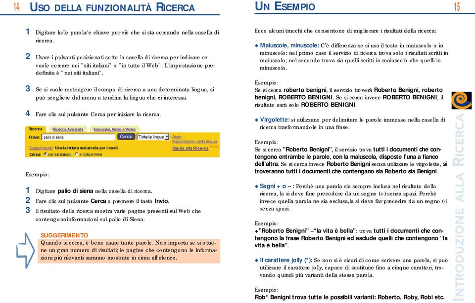 3 Se si vuole re s t r i n g e re il campo di ricerca a una determinata lingua, si può scegliere dal menu a tendina la lingua che ci intere s s a.