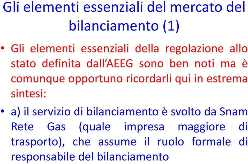 ricordarli qui in estrema sintesi: a)ilserviziodibilanciamentoèsvoltodasnam Rete Gas