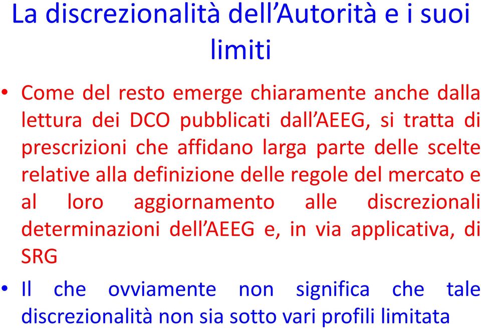 definizione delle regole del mercato e al loro aggiornamento alle discrezionali determinazioni dell AEEG e,