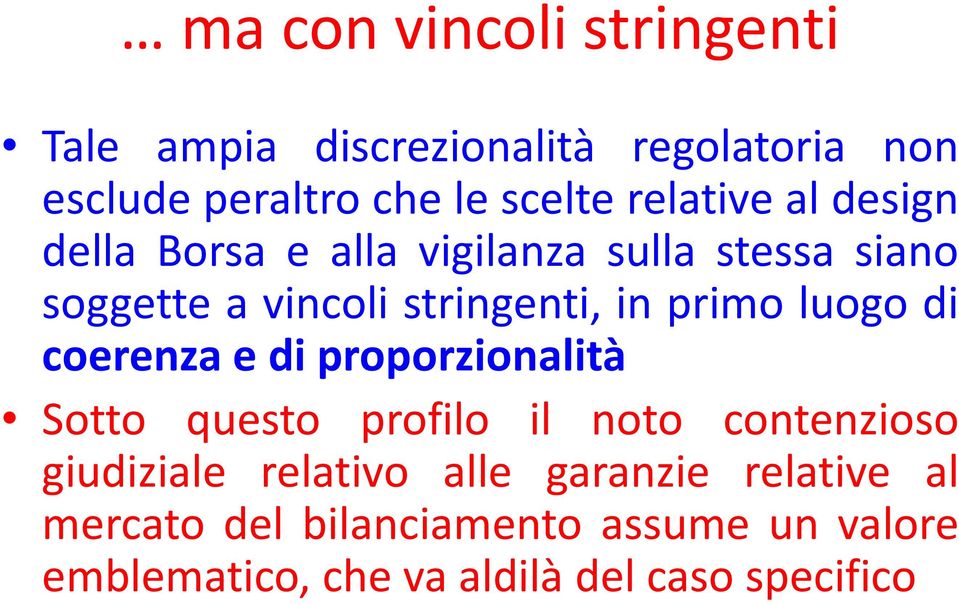 primo luogo di coerenza e di proporzionalità Sotto questo profilo il noto contenzioso giudiziale