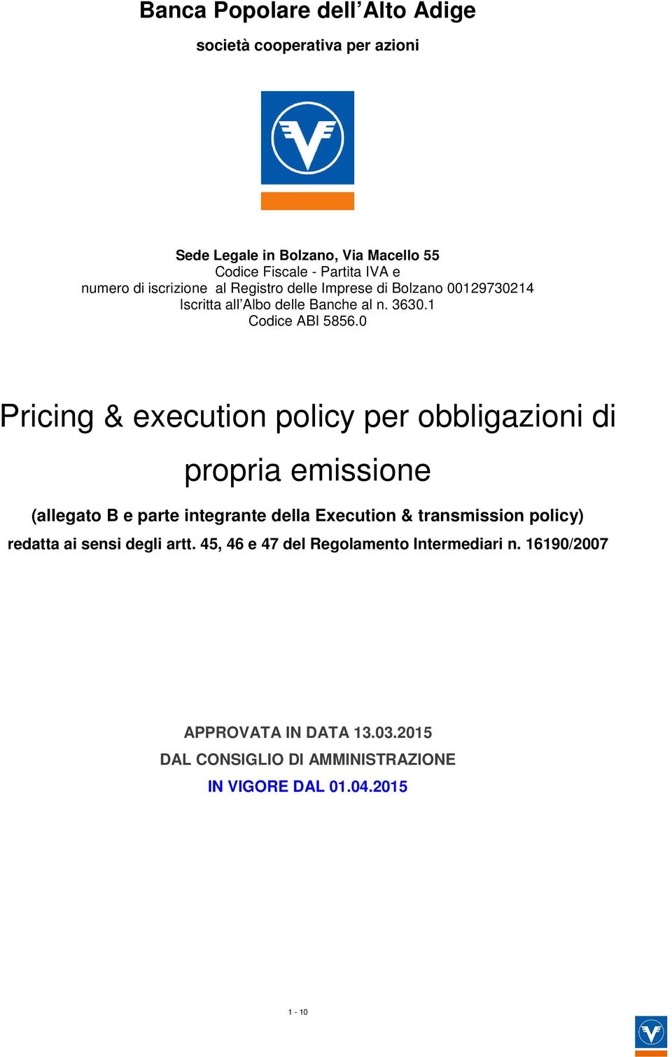 0 Pricing & execution policy per obbligazioni di propria emissione (allegato B e parte integrante della Execution & transmission policy)